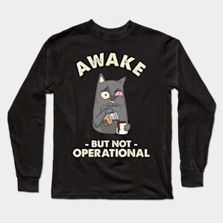 Awake But Not Operational Long Sleeve T-Shirt